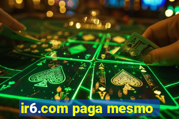 ir6.com paga mesmo